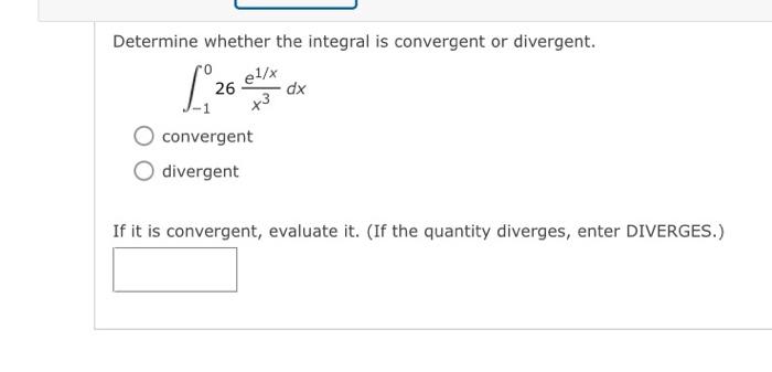 Determine Whether The Integral Is Convergent Or Divergent L 26 1 X Dx 3 Convergent Divergent If It Is Convergent Eval 1