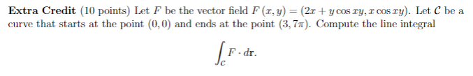 Extra Credit 10 Points Let F Be The Vector Field F 1 Y 2x Y Cos Ry I Cos Ry Let C Be A Curve That Starts At 1