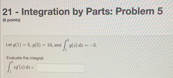 21 Integration By Parts Problem 6 9 Points Let P 1 1 P 1 4 P 4 3 P 4 7 Evaluate The Integral 2