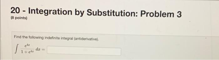 20 Integration By Substitution Problem 1 10 Points Consider The Integral 72 1 Dx In The Following We Will 2