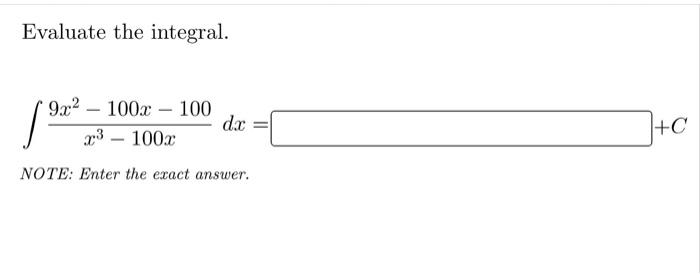 Evaluate The Integral 4dac C 2 C X2 Note Enter The Exact Answer Evaluate The Integral 9 22 100x 100 Dac 23 2