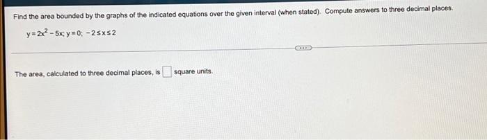 Find The Area Bounded By The Graphs Of The Indicated Equations Over The Given Interval Compute Answers To Three Decimal 2