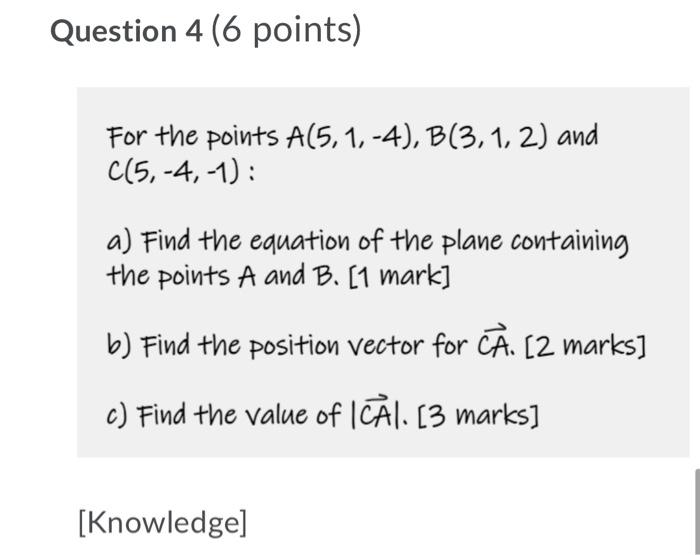 Question 4 6 Points For The Points A 5 1 4 B 3 1 2 And C 5 4 1 A Find The Equation Of The Plane Containing Th 1