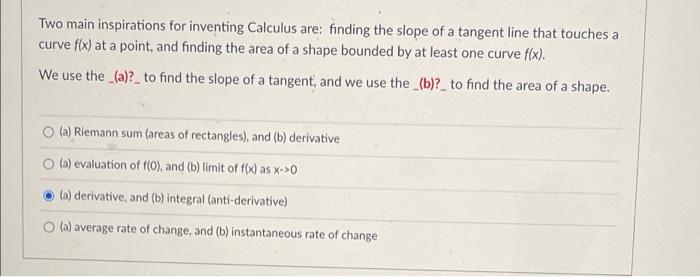 Two Main Inspirations For Inventing Calculus Are Finding The Slope Of A Tangent Line That Touches A Curve Flx At A Poi 1