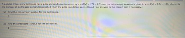A Popular Three Story Dollhouse Has A Price Demand Equation Given By P D X 174 0 7x And The Price Supply Equation 1
