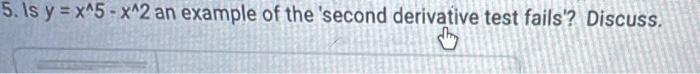 5 Is Y X 5 X 2 An Example Of The Second Derivative Test Fails Discuss 1
