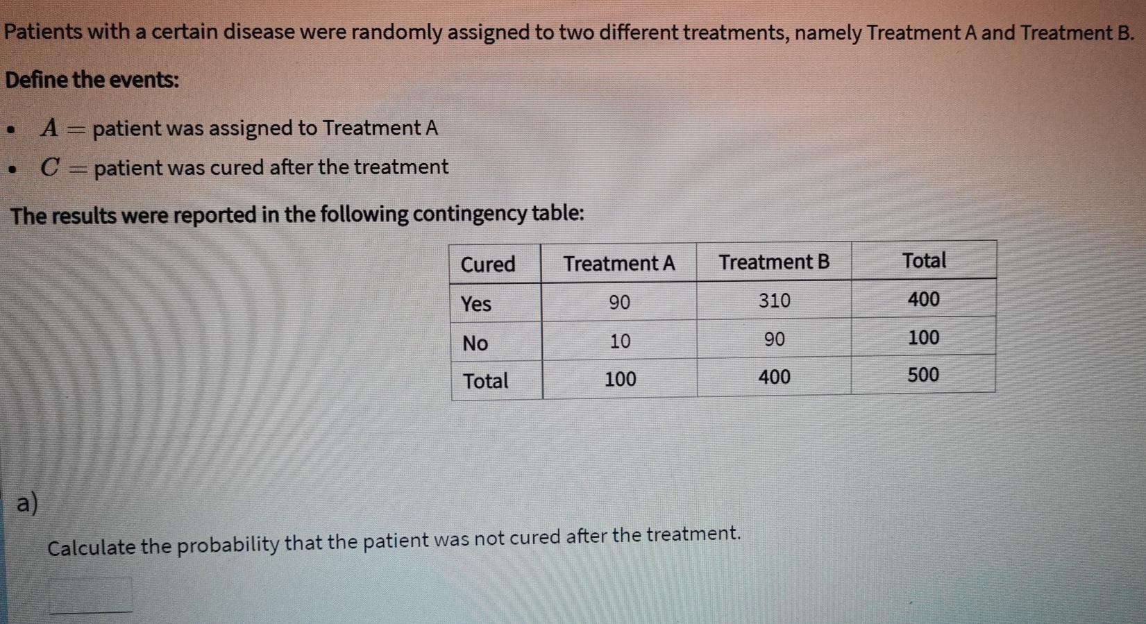 Patients With A Certain Disease Were Randomly Assigned To Two Different Treatments Namely Treatment A And Treatment B 1