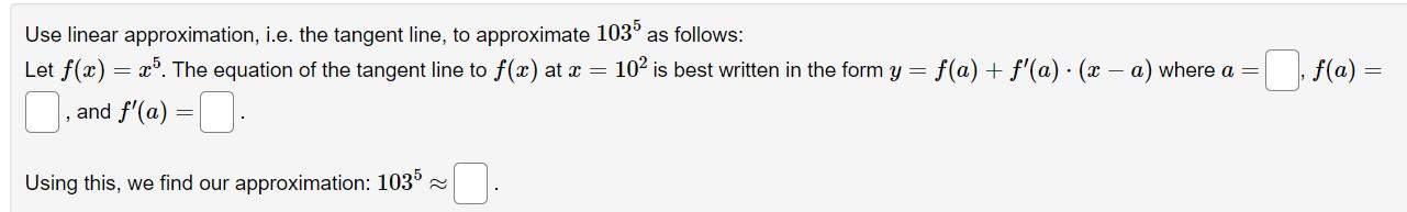 Use Linear Approximation I E The Tangent Line To Approximate 103 As Follows Let F X 25 The Equation Of The Tange 1