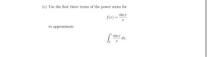 C Use The First Three Terms Of The Power Series For Sinr To Approximate Sin Dr 1