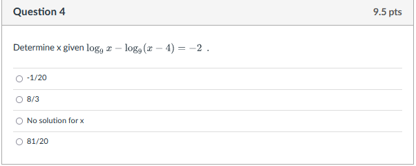 Question 4 9 5 Pts Determine X Given Logg Logg 2 4 2 1 20 8 3 0 No Solution For X 81 20 1