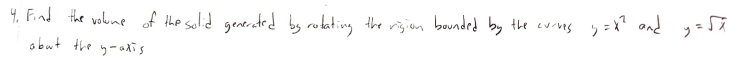 4 Find The Volume Of The Solid Generated By Rotating The Rigion Bounded By The Corres Y X And Y Fa Abut The Yaadis 1