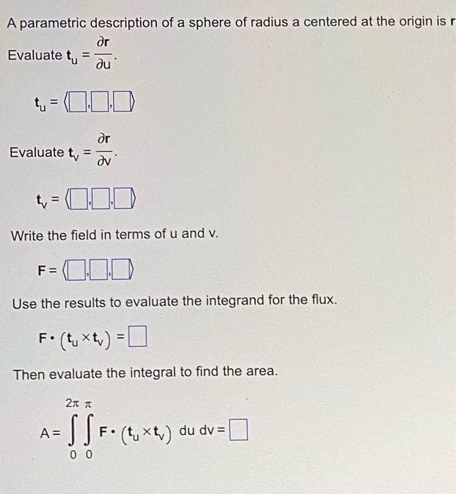 R Find The Flux Of The Field F Across The Sphere Of Radius A Centered At The Origin Where R X Y Z And The Normal V 2