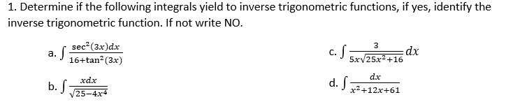 1 Determine If The Following Integrals Yield To Inverse Trigonometric Functions If Yes Identify The Inverse Trigonome 1
