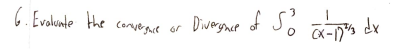 6 Evaluate The Convergnie Or Divergence Of So A Pas De Tv Dx X 1