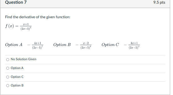 Question 7 9 5 Pts Find The Derivative Of The Given Function 2 1 F 3 22 5 Option A 4x 1 22 5 Option B 1 2 2x 5 1