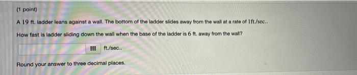 1 Point A 19 Ft Iadder Loans Against A Wall The Bottom Of The Ladder Slides Away From The Wall At A Rate Of Ift Sec 1
