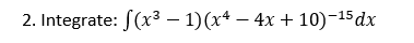 2 Integrate S X3 1 X4 4x 10 15 Dx 1
