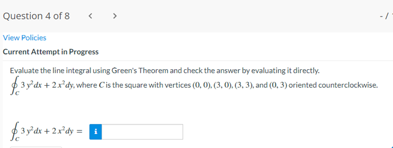 Question 4 Of 8 View Policies Current Attempt In Progress Evaluate The Line Integral Using Green S Theorem And Check 1