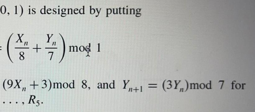 A Random Number Generator In 0 1 Is Designed By Putting X Y 8 7 Where Xo 0 Yo 1 X 1 98 3 Mod 8 And 2