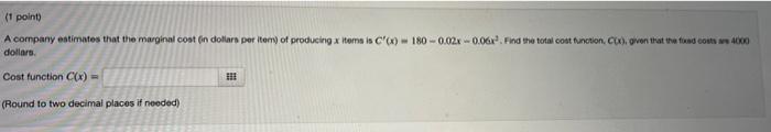 1 Point A Company Estimates That The Marginal Cost On Dollar Per Tomy Of Producing X Loma Is C 180 0 02 0 062 1