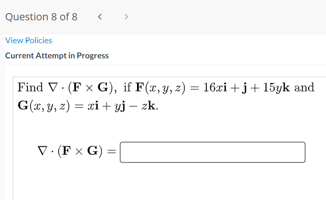 Question 8 Of 8 View Policies Current Attempt In Progress Find V F G If F X Y Z 16xi 3 15yk And G X Y 1