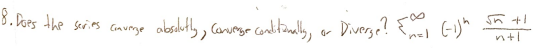 8 Does The Series Convinge Obsolutly Carnwege Conditionally Or Diverge O Cigh School No G Intl 1