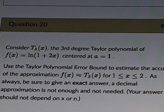 Question 19 Suppose That T5 Centered At 2 For F X Is Given By T5 X 3 5 X 2 8 X 2 2 2 X 2 Then F 2 2