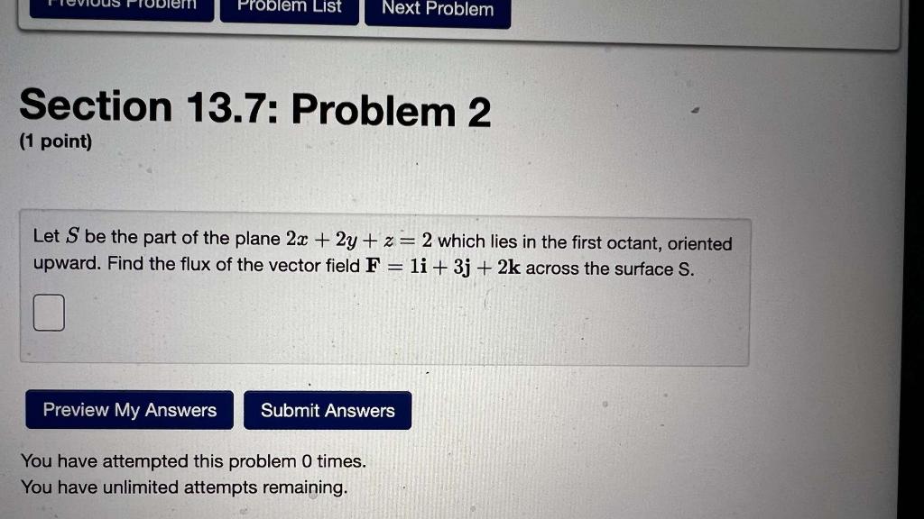 Problem List Next Problem Section 13 7 Problem 2 1 Point Let S Be The Part Of The Plane 2x 2y Z 2 Which Lies In 1
