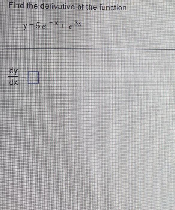 Find The Derivative Of The Function Y 5e X E 3x Dy Dx 1