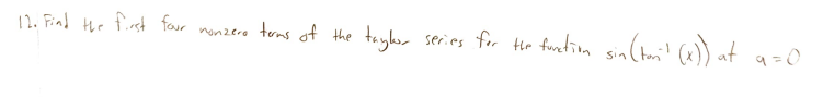 12 Find The First Four Nanero Terms Of The Taylor Series For The Function Sin Tan X At 1