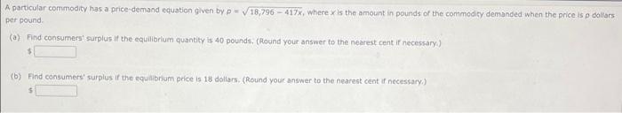 A Particular Commodity Has A Price Demand Equation Given By D 18 796 417 Where Is The Amount In Pounds Of The Comm 1