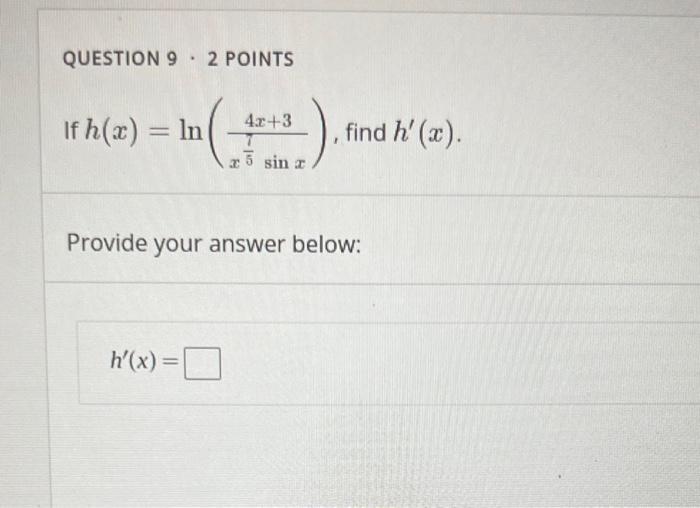 Question 9 2 Points 4 3 3 If H X In Find H 2 5 Sin Provide Your Answer Below H X 0 1