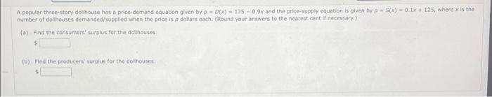 A Popular Three Story Dollhouse Has A Price Demand Equation Given By X 175 0 5x And The Price Supply Equation Is Gi 1