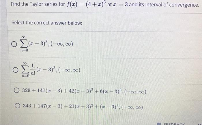Find The Taylor Series For F X 4 2 At X 3 And Its Interval Of Convergence Select The Correct Answer Below O Z 1