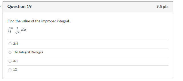 Question 19 9 5 Pts Find The Value Of The Improper Integral Sa Dc O 3 4 The Integral Diverges 3 2 12 1