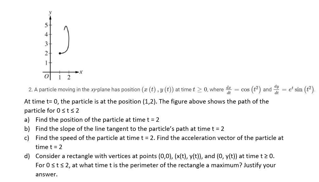 4 3 2 1 0 2 Dt 2 A Particle Moving In The Xy Plane Has Position X T Y T At Time T 0 Where Do Te Cos T2 A 1