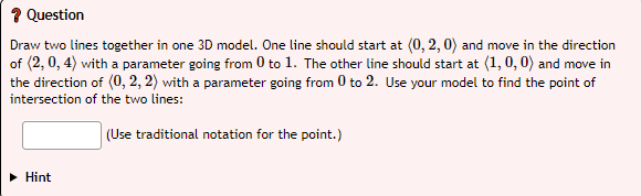 7 Question Draw Two Lines Together In One 3d Model One Line Should Start At 0 2 0 And Move In The Direction Of 2 0 1
