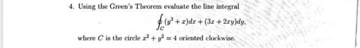 4 Using The Green S Theorem Evaluate The Line Integral F X 2 Dx 36 2ry Dly Where Is The Circler Y 4 Oriented 2