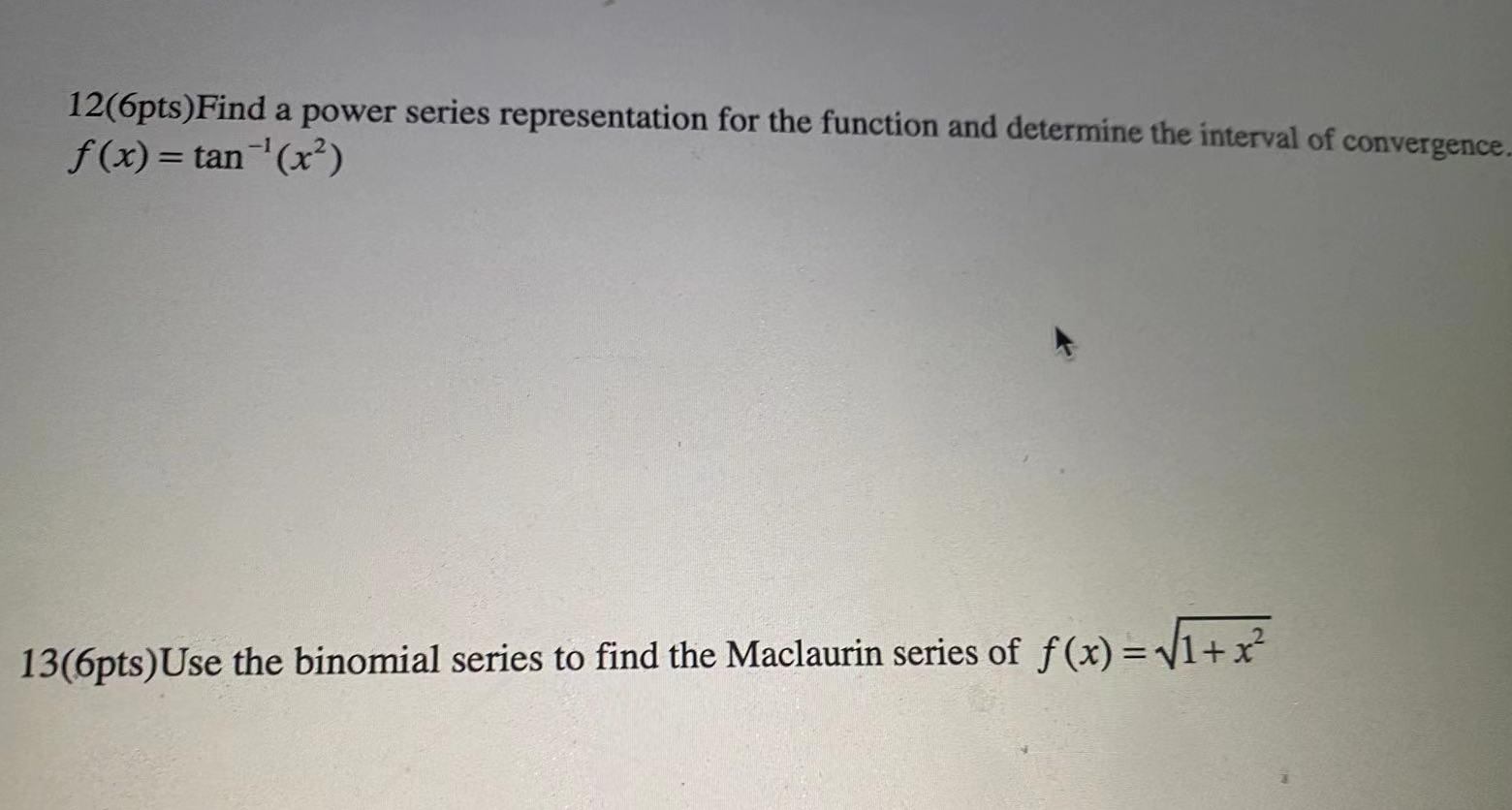 12 6pts Find A Power Series Representation For The Function And Determine The Interval Of Convergence F X Tan X 1