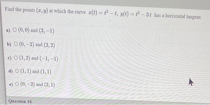 Find The Points 2 Y At Which The Curve Z T T Y T T 3t Has A Horizontal Tangent A A O 0 0 And 3 1 B 0 1
