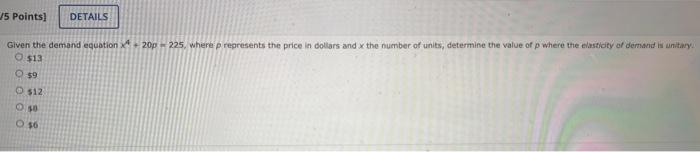 J5 Points Details Given The Demand Equation 420p 225 Where P Represents The Price In Dollars And The Number Of Units 1