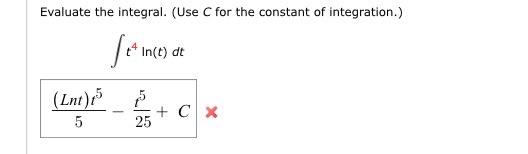 Evaluate The Integral Use C For The Constant Of Integration Ferince Je Me In T Dt Int 5 C X 25 1