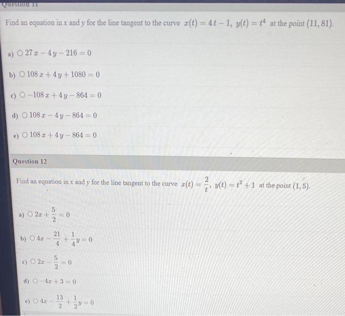 Questo Find An Equation In X And Y For The Line Tangent To The Curve R T 4t 1 Y T T At The Point 11 81 A 0 1