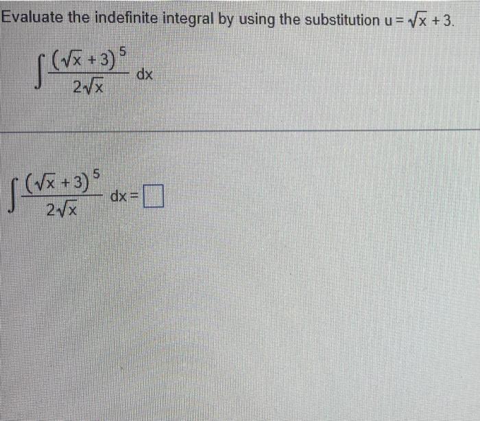 Evaluate The Indefinite Integral By Using The Substitution U Vx 3 5 S 3 Vx 3 2 17 Dx 5 2 Vx 3 Dx 0 2rx 1