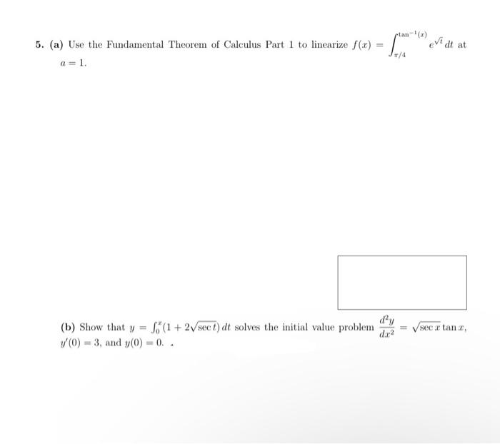 Tan Lt Eve 5 A Use The Fundamental Theorem Of Calculus Part 1 To Linearize F X A 1 Dt At Secz Tanz B Show Th 2