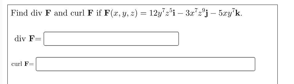 Find Div F And Curl F If F X Y Z 12y 25i 3x Zoj 5xy K 7 9 Div F Curl F 1