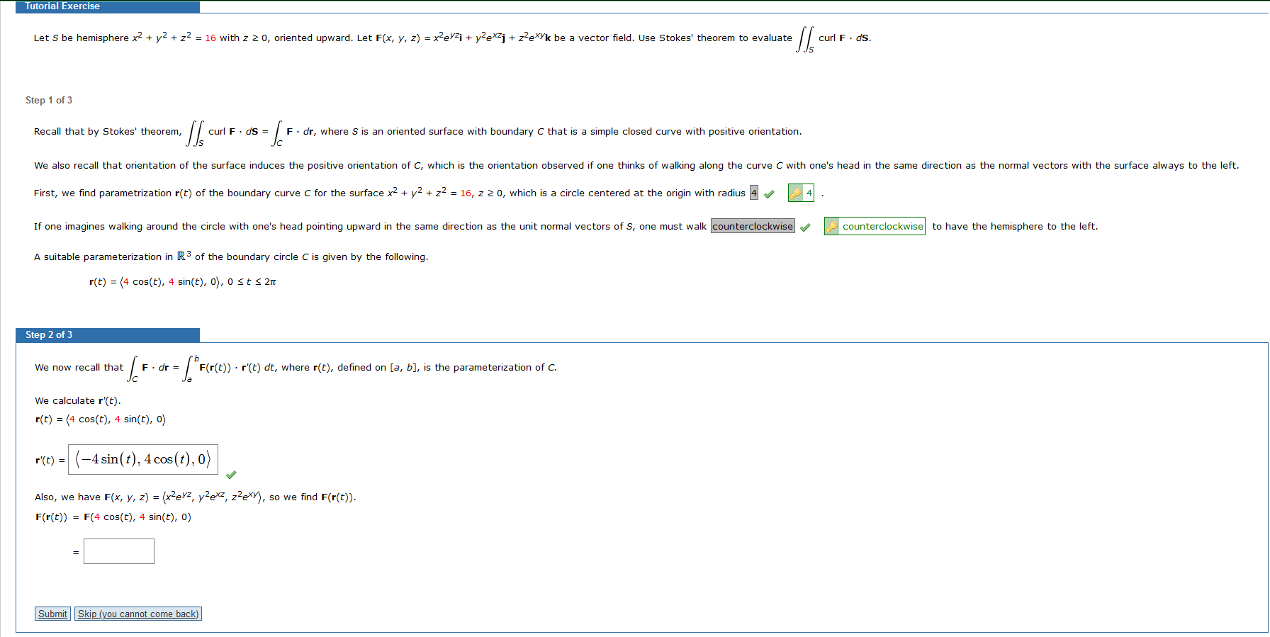 Tutorial Exercise Let S Be Hemisphere X2 Y2 Z2 16 With Z 0 Oriented Upward Let F X Y Z Xpeyzi Y2exzj 1