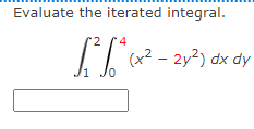 Evaluate The Iterated Integral X2 2y2 Dx Dy Evaluate The Iterated Integral 1 2 Y Y 4 1 Y Sin Y Dz Dx Dy 1