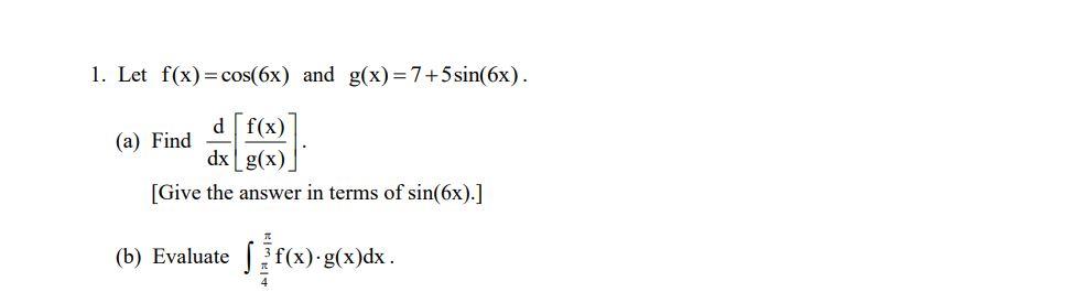 1 Let F X Cos 6x And G X 7 5 Sin 6x D F X A Find Dx G X Give The Answer In Terms Of Sin 6x B Evaluate 1