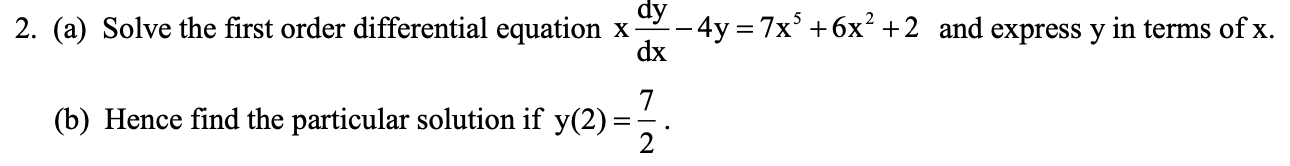 Dy 2 A Solve The First Order Differential Equation X 4y 7x 6x 2 And Express Y In Terms Of X Dx B Hence Fin 1